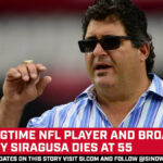 El veterano jugador y locutor de la NFL Tony Siragusa ha muerto a los 55 años