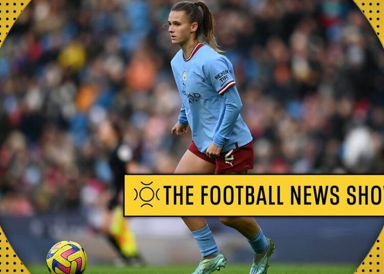The Football News Show: unirse al Manchester City como 'un nuevo mundo', dice Kerstin Casparij